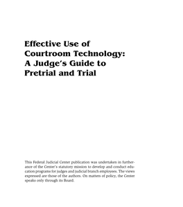 Effective Use of Courtroom Technology: a Judge’S Guide to Pretrial and Trial