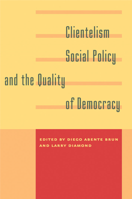Clientelism, Social Policy, and the Quality of Democracy This Page Intentionally Left Blank Clientelism, Social Policy, and the Quality of Democracy