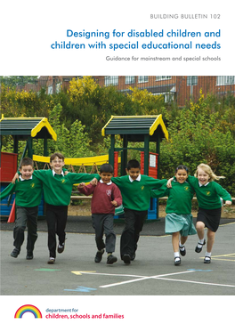 Designing for Disabled Children and Children with Special Educational Needs Guidance for Mainstream and Special Schools BUILDING BULLETIN 102