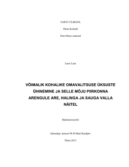 Võimalik Kohalike Omavalitsuse Üksuste Ühinemine Ja Selle Mõju Piirkonna Arengule Are, Halinga Ja Sauga Valla Näitel“