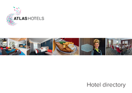 Hotel Directory Atlas Hotels Is an Award-Winning Hotel Company Operating 47 Hotels in the United Kingdom