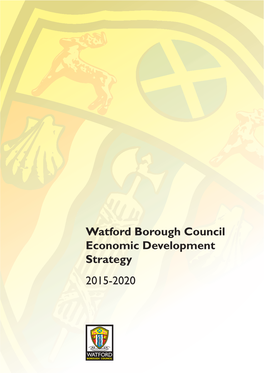 Watford Borough Council Economic Development Strategy 2015-2020 Watford Borough Council Economic Development Strategy 2015-2020
