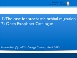 1) the Case for Stochastic Orbital Migration 2) Open Exoplanet Catalogue