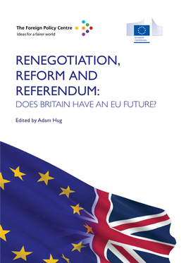 Renegotiation, Reform and Referendum