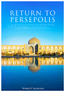 Persepolis an Escorted Tour Exploring the Wonders of Iran 21St October to 2Nd November 2017; 7 Th to 19Th April & 6Th to 18Th October 2018 Persepolis Isfahan