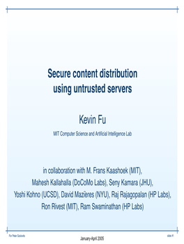 Secure Content Distribution Using Untrusted Servers Kevin Fu