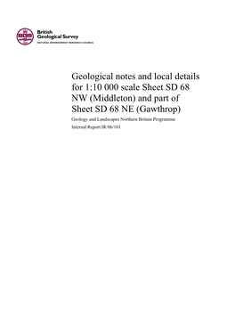 Geological Notes and Local Details for 1: 10 000 Scale Sheet SD 68 NW (Middleton) and Part of Sheet SD 68 NE (Gawthorp)