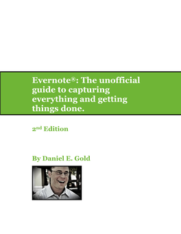 Evernote: the Unofficial Guide to Capturing Everything and Getting Things Done, 2Nd Edition © 2011 Daniel E