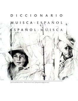 Diccionario Muisca - Español 019 Diccionario Español - Muisca 161 El Autor 270 Bibliografía 272 Anexo 276