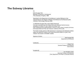 The Subway Libraries By: Elliot Douglas Felix Bachelor of Science in Architecture the University of Virginia, 1999