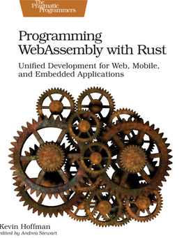 Programming Webassembly with Rust Unified Development for Web, Mobile, and Embedded Applications