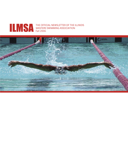 ILMSA the OFFICIAL NEWSLETTER of the ILLINOIS MASTERS SWIMMING ASSOCIATION Fall 2006