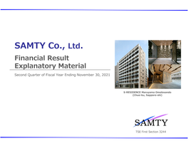 SAMTY Co., Ltd. Financial Result Explanatory Material Second Quarter of Fiscal Year Ending November 30, 2021