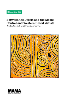 Between the Desert and the Moon: Central and Western Desert Artists MAMA Education Resource