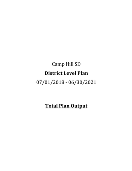 Camp Hill SD District Level Plan 07/01/2018 ‐ 06/30/2021 Total Plan Output