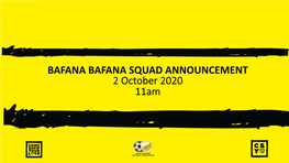 BAFANA BAFANA SQUAD ANNOUNCEMENT 2 October 2020 11Am Fixture Dates