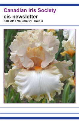 Canadian Iris Society Cis Newsletter Fall 2017 Volume 61 Issue 4 Canadian Iris Society Board of Directors