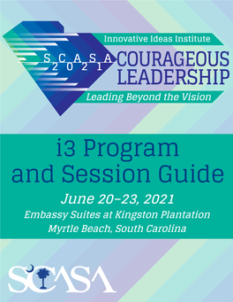 I3 Program and Session Guide June 20–23, 2021 Embassy Suites at Kingston Plantation Myrtle Beach, South Carolina a Foundation for Lasting Success