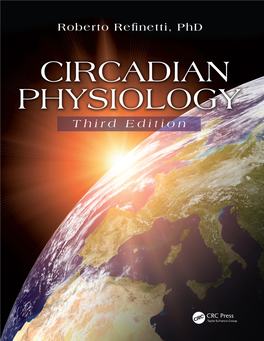 CIRCADIAN PHYSIOLOGY Third Edition This Page Intentionally Left Blank CIRCADIAN PHYSIOLOGY Third Edition