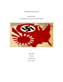 Bibliographic Research Plan Strange Worlds: an Introduction to the Genre of Alternate History Reese Sako LIS 601 Professor Irvin