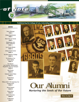 Our Alumni Alumni News Nurturing the Seeds of Our Future PAGE 29 Alumni Reunions PAGE 29 Story on Page 8 in Memoriam PAGE 30 Dean’S Message Brent Cotter