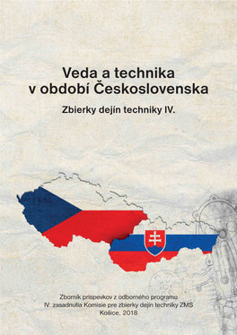 Veda a Technika V Období Československa Zbierky Dejín Techniky IV