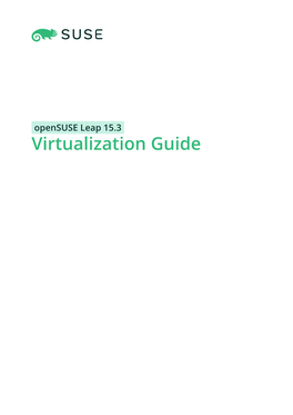 Opensuse Leap 15.3 Virtualization Guide Virtualization Guide Opensuse Leap 15.3