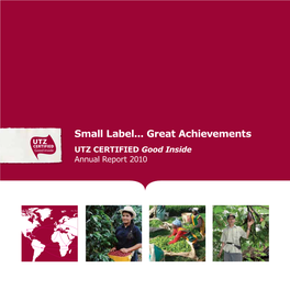 Small Label... Great Achievements UTZ CERTIFIED Good Inside Annual Report 2010 Table of Contents Introduction