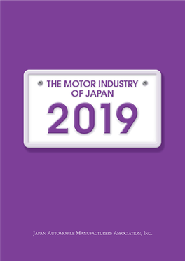 THE MOTOR INDUSTRY of JAPAN 2019 Published July 2019 Japan Automobile Manufacturers Association, Inc
