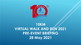 10KM VIRTUAL WALK and RUN 2021 PRE-EVENT BRIEFING 28 May 2021 SHARING by ACTIVESG (PRESENTER: KEVIN) TIPS to WALK and RUN SAFELY