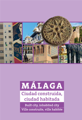 MÁLAGA Introduce En La Málaga Antigua O En Sus Barrios Para Conocerla De Una Manera Muy Diferente a Ciudad Construida, La Del Turista Al Uso