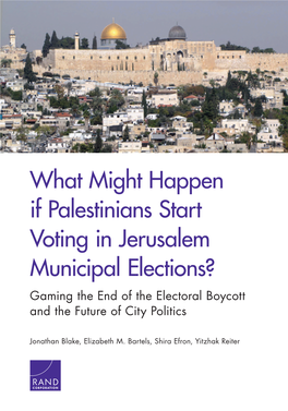 What Might Happen If Palestinians Start Voting in Jerusalem Municipal Elections? Gaming the End of the Electoral Boycott and the Future of City Politics