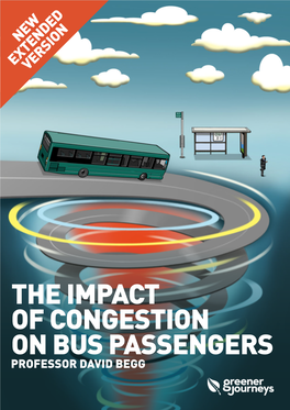 The Impact of Congestion on Bus Passengers Professor David Begg About Greener Journeys