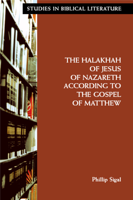 Halakhah of Jesus of Nazareth According to the Gospel of Matthew Studies in Biblical Literature