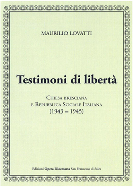 Testimoni Di Libertà. Chiesa Bresciana E Repubblica Sociale Italiana
