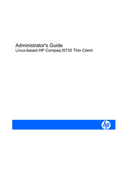 Administrator's Guide Linux-Based HP Compaq T5735 Thin Client © Copyright 2008 Hewlett-Packard Development Company, L.P