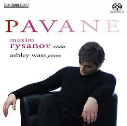 PAVA N E Maxim Rysanov Viola Ashley Wass Piano