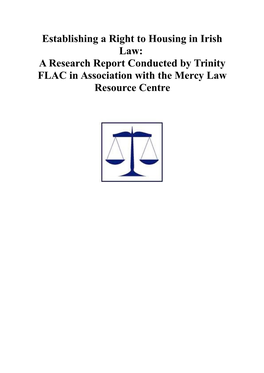 Establishing a Right to Housing in Irish Law: a Research Report Conducted by Trinity FLAC in Association with the Mercy Law Resource Centre TABLE of CONTENTS