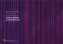 British Academy of Film and Television Arts Annual Report & Accounts 2015 Annual Report & Accounts 2015