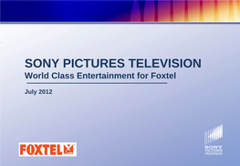 SONY PICTURES TELEVISION World Class Entertainment for Foxtel