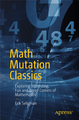 Math Mutation Classics Exploring Interesting, Fun and Weird Corners of Mathematics ― Erik Seligman Math Mutation Classics