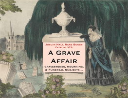 Joslin Hall Rare Books Catalog 373: a Grave Affair Gravestones, Mourning, & Funereal Subjects… Joslin Hall Rare Books Post Ofﬁce Box 239 Northampton, Mass 01061