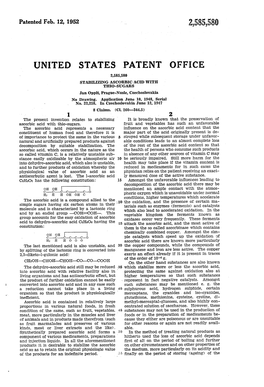 UNITED STATES PATENT OFFICE 2,585,580 STABLIZING ASCORBC; ACD with THO-SUGARS Jan Opplit, Prague-Nusle, Czechoslovakia, No Drawing