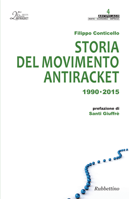 STORIA DEL MOVIMENTO ANTIRACKET Ha Scelto Da Che Parte Stare: Grandi Industriali E Piccoli Commercianti DEL MOVIMENTO Marciano Ormai Lungo La Stessa Strada