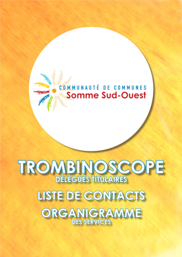 TROMBINOSCOPE DÉLÉGUÉS TITULAIRES LISTE DE CONTACTS ORGANIGRAMME DES SERVICES Communauté De Communes TROMBINOSCOPE Somme Sud-Ouest Délégués Titulaires