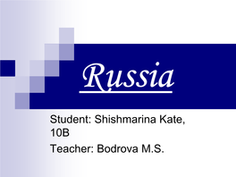 Student: Shishmarina Kate, 10B Teacher: Bodrova M.S. Content