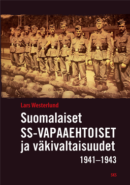 Suomalaiset SS-VAPAAEHTOISET Ja Väkivaltaisuudet Ja Mikä Oli Heidän Suhteensa Natsi-Saksan Armeijan Suoritta- Miin Väkivaltaisuuksiin