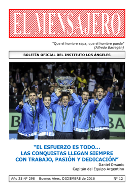 “EL ESFUERZO ES TODO… LAS CONQUISTAS LLEGAN SIEMPRE CON TRABAJO, PASIÓN Y DEDICACIÓN” Daniel Orsanic Capitán Del Equipo Argentino