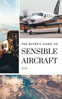 THE BUYER's GUIDE to SENSIBLE AIRCRAFT 2018 the BUYER's GUIDE a Complete Guide to Understanding and Selecting an Aircraft to Purchase