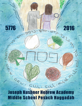 Joseph Kushner Hebrew Academy Middle School Pesach Haggadah Joseph Kushner Hebrew Academy 110 South Orange Ave Livingston, NJ 07038 (862) 437-8000